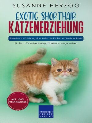 cover image of Exotic Shorthair Katzenerziehung--Ratgeber zur Erziehung einer Katze der Exotischen Kurzhaar Rasse